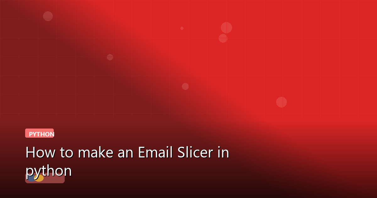 How to make an Email Slicer in python